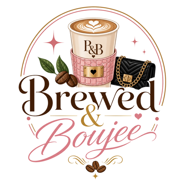 Brewed & Boujee